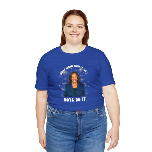 How Hard Can It Be Boys Do It. Harris 2024 UNISEX Shirt