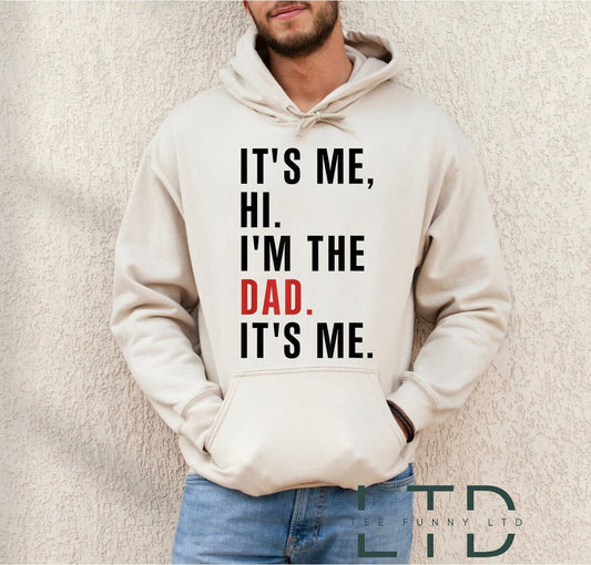 It's Me Hi I'm the Dad Hoodie, Fathers Day Gift, Dad Shirt, Funny Dad, Custom Dad Gift, Gift For Dad, Cool Dad Gift shirt