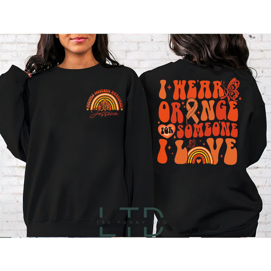 I Wear Orange For Multiple Sclerosis, Personalized Multiple Sclerosis Awareness Shirt, MS Warrior Sweatshirt, MS Support Gift Shirt