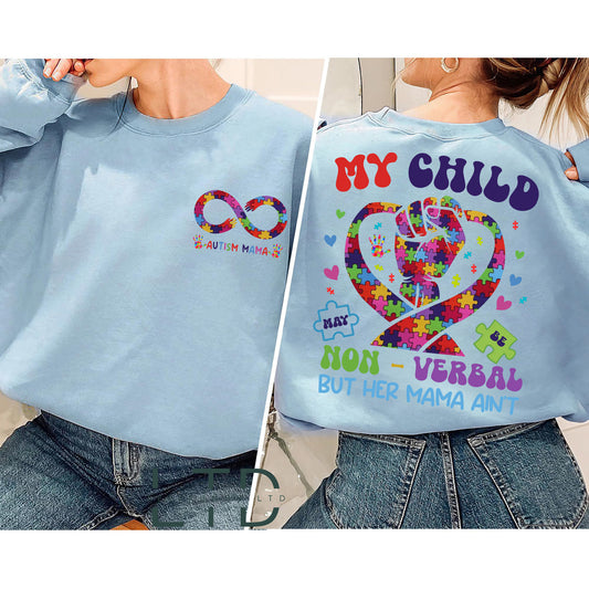 My Child May Be Non-Verbal But His Mama Ain’t Shirt, Autism Mama Shirt,Autism Awareness Sweatshirt, Autistic Pride Shirt, Autism Mom Sweater