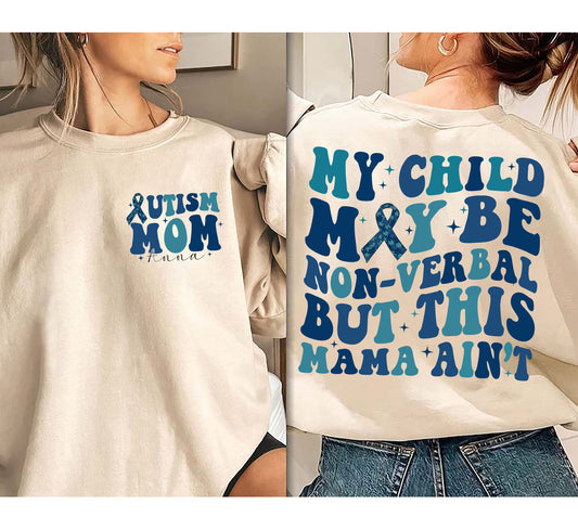 My Child May Be Non-Verbal But This Mama Ain’t Sweatshirt, Autism Awareness Shirt, Autism Mom Shirt, Gift For Autism Mom, Autism Mama, ADHD