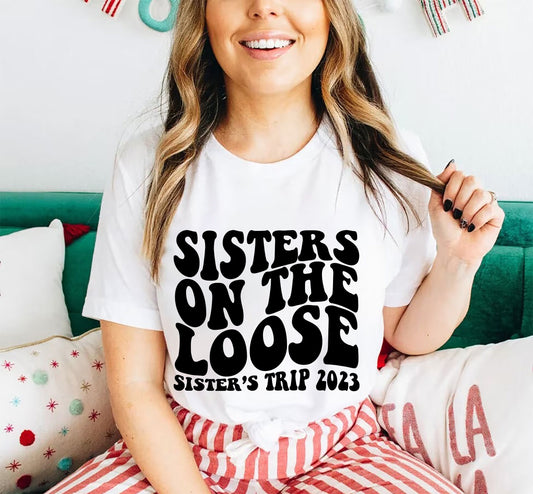 Sisters On The Loose Sisters Trip 2023 T-shirt, Vacation Shirt, Sisters Trip Shirt, Vacation Family Shirts, Sisters Weekend Trip