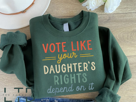 Vote Like Your Daughter’s Rights Depend On It Shirt, Dad Daughter Shirt, Daughter Mom Gift, Vintage Feminist Shirt, Womens Rights Equality