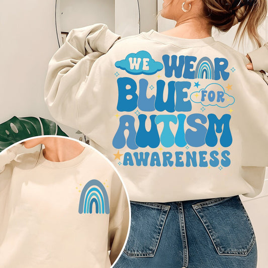 We Wear Blue For Autism Awareness Sweatshirt, In April We Wear Blue Shirt, Autism Awareness Month, Blue Rainbow Tee, Autism Support Shirt