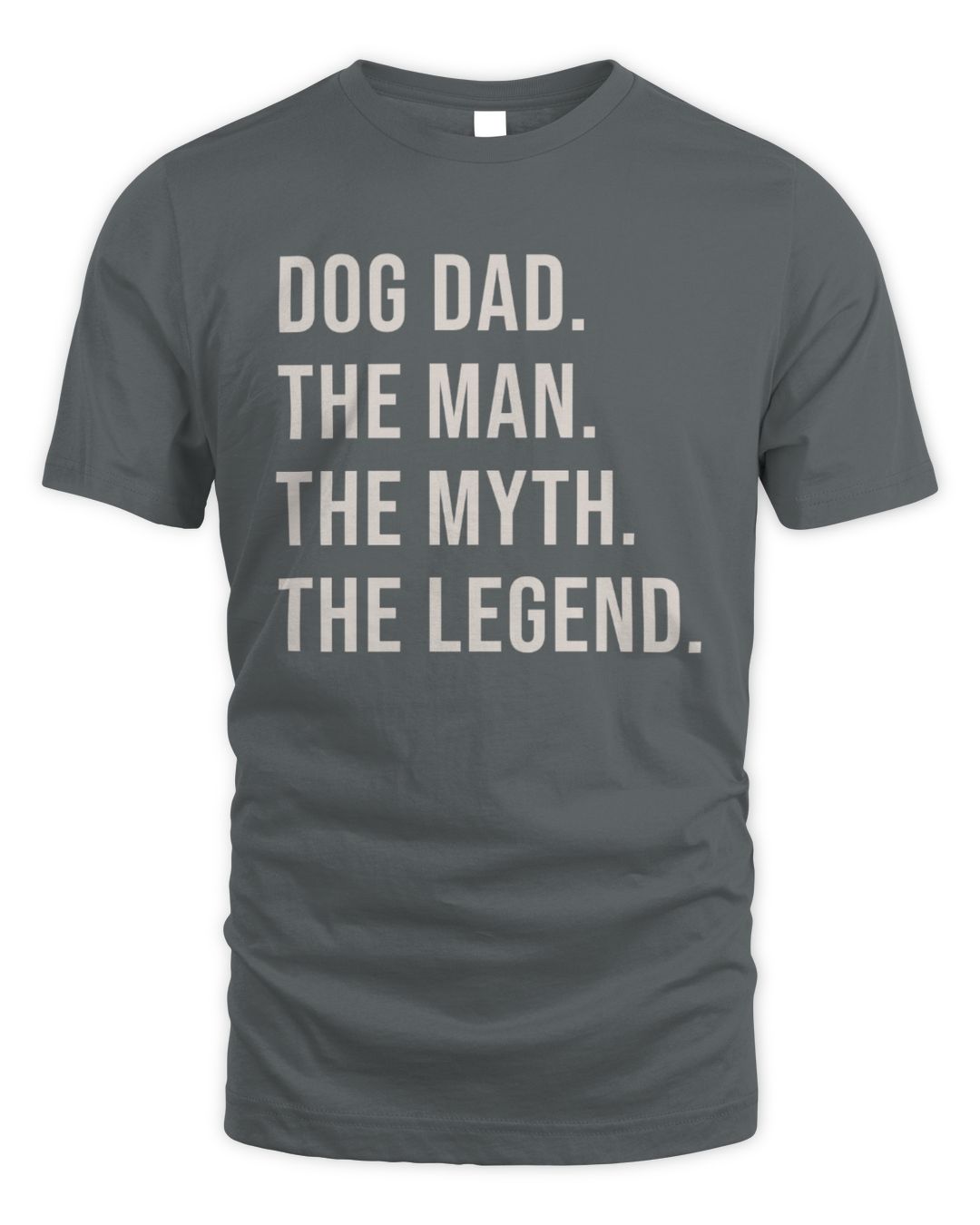 DOG DAD. THE MAN. THE MYTH. THE LEGEND.