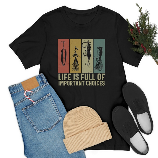 Fishing Lures Shirt, Fisherman Gifts, Life is Full of Important Choices Fishing T Shirt, Funny Fishing Tee, Fishing Dad Gift, Fly Fishing