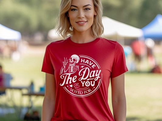 Political Shirt, Have The Day You Voted For Shirt, Justice Sweater, Anti Racism Shirt, Protest Hoodie, Voter Humor Shirt, Human Rights Shirt