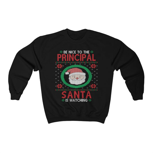 Be Nice To The Principal Santa Is Watching Funny Ugly Christmas Sweatshirt, Elementary School Principal Holiday Shirt Unisex Heavy Blend Cr