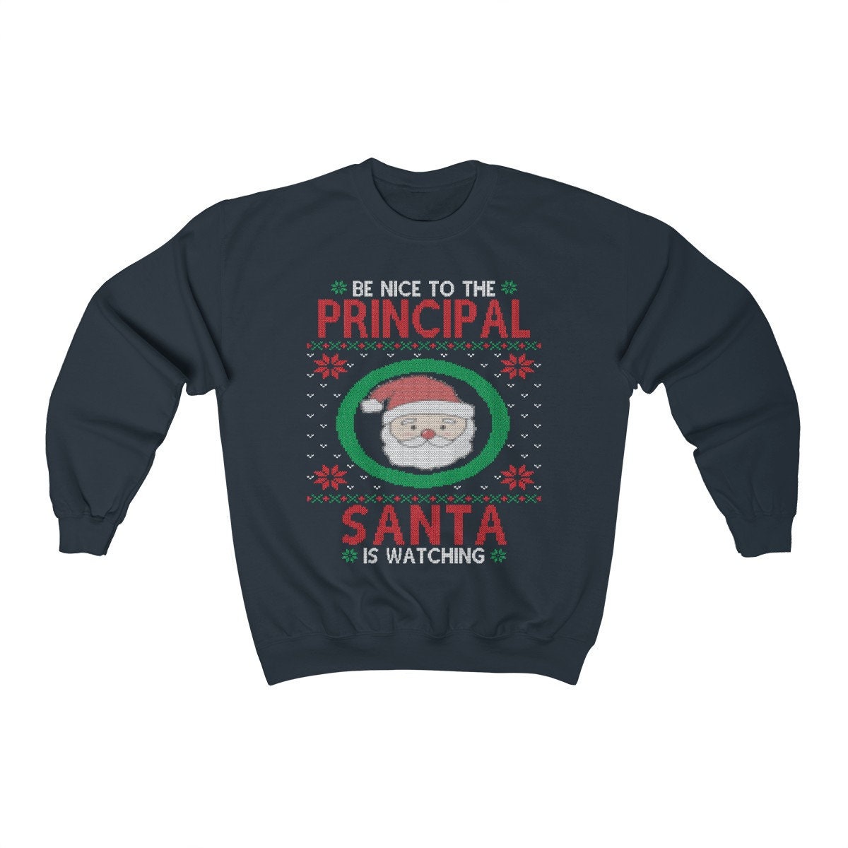 Be Nice To The Principal Santa Is Watching Funny Ugly Christmas Sweatshirt, Elementary School Principal Holiday Shirt Unisex Heavy Blend Cr