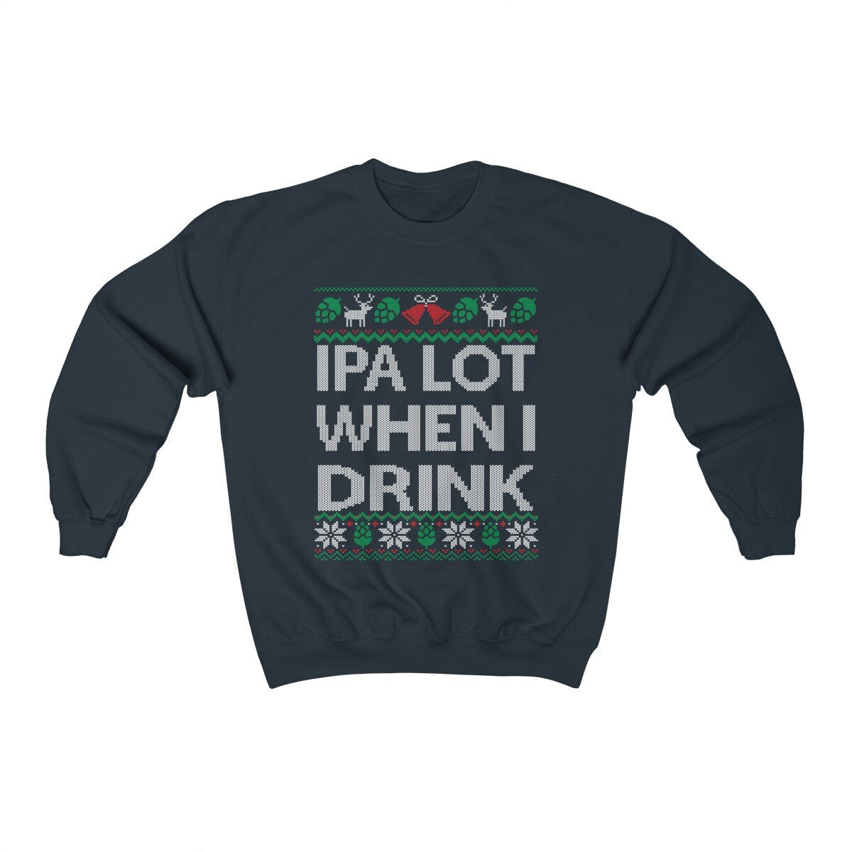 Funny Ugly Christmas For Man Ipa Beer Lover Gift Craft Beer Shirt Home Brewer Shirt Unisex Heavy Blend Crewneck Sweats
