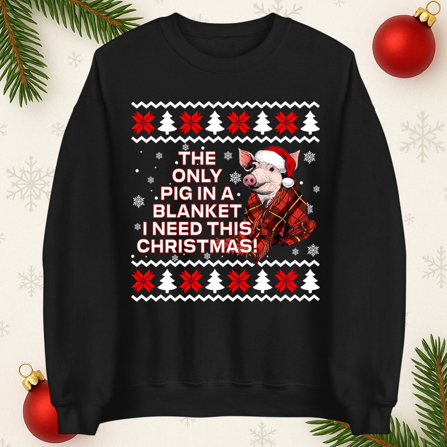 The Only Pig In Blanket I Need This Christmas Jumper, Xmas Funny Hoodie, Adult Humour Christmas T Shirt