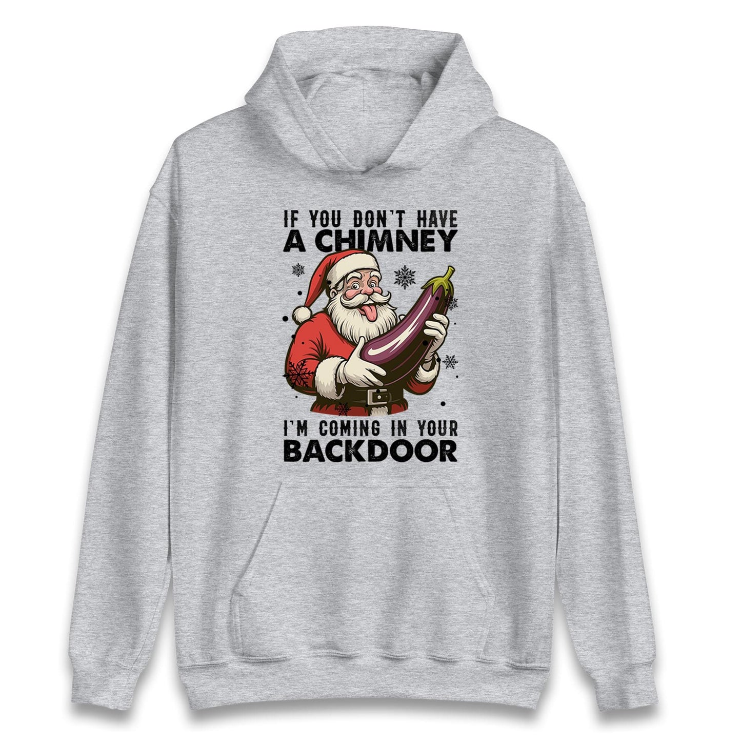 If You Dont have A Chimney Im coming In Your backdoor Funny Santa Christmas Jumper, Xmas Rude , Adults Offensive Xmas Hoodie