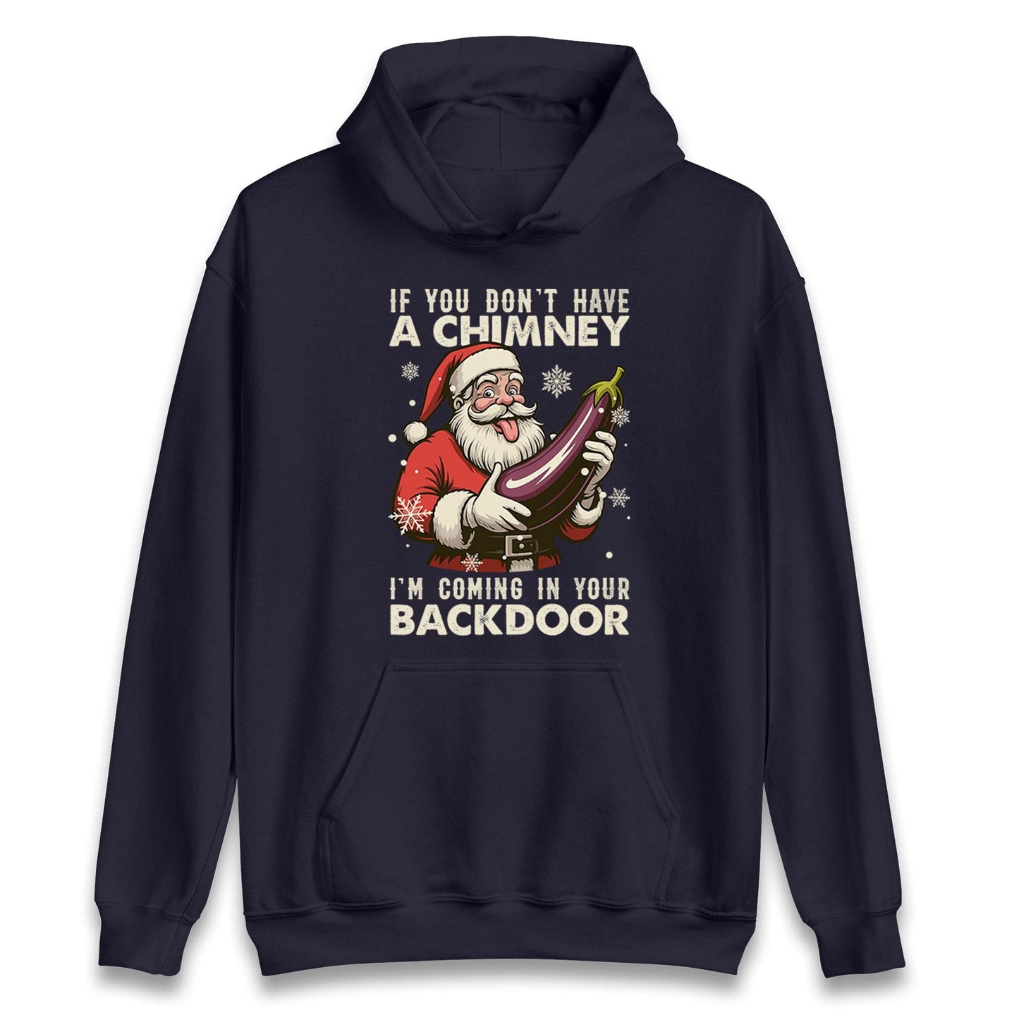If You Dont have A Chimney Im coming In Your backdoor Funny Santa Christmas Jumper, Xmas Rude , Adults Offensive Xmas Hoodie
