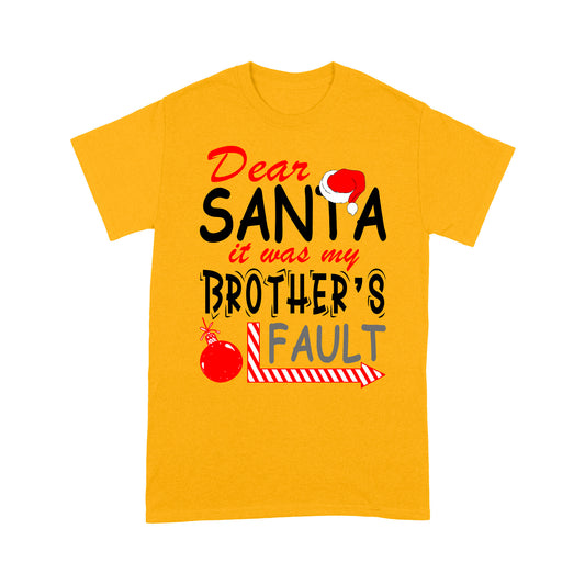 Funny Christmas Gift - Dear Santa It Was My Brother's Fault Tee Shirt Gift For Christmas