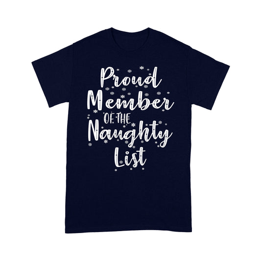 Proud Member Of The Naughty List Funny Christmas - Standard T-shirt Tee Shirt Gift For Christmas