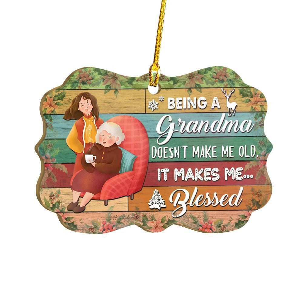 Being A Grandma Doesn't Make Me Old, It Makes Me Blessed Ornament, Christmas Ornament Gift, Christmas Gift, Christmas Decoration