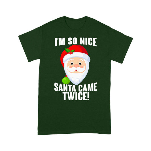 I'm No Nice Santa Came Twice Funny Christmas Gift Tee Shirt Gift For Christmas
