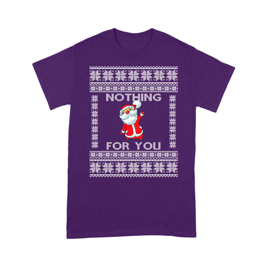 Nothing For You Tee Shirt Gift For Christmas