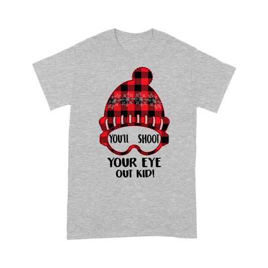 You'll Shoot Your Eye Out Kid Funny Christmas Gift - Standard T-shirt Tee Shirt Gift For Christmas