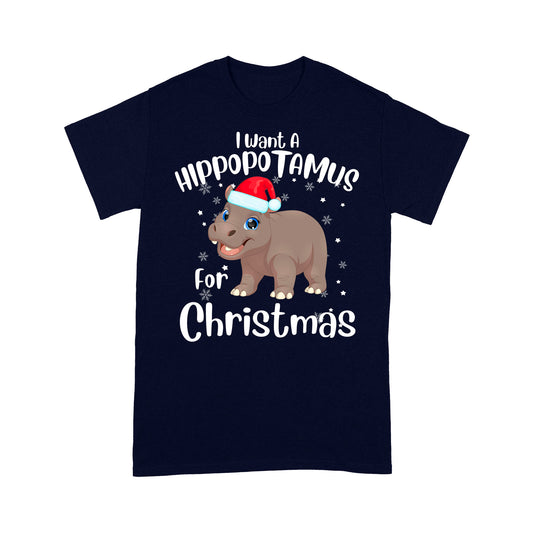 I Want A Hippopotamus For Christmas Funny Hippo Tee T-shirt Tee Shirt Gift For Christmas