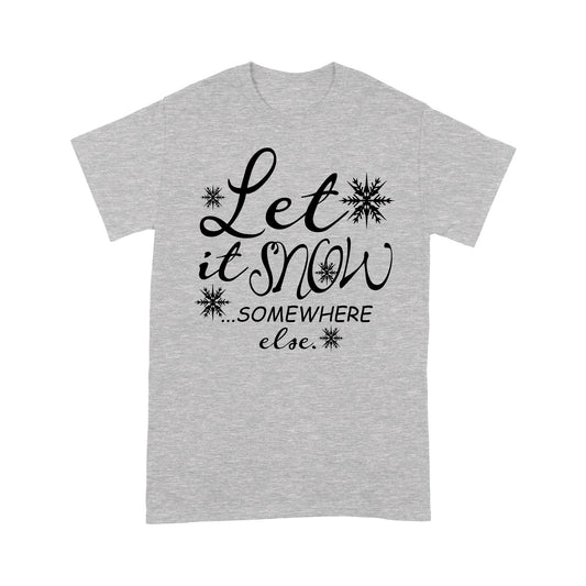 Lass es irgendwo anders schneien, lustiges Weihnachtsgeschenk. T-Shirt Geschenk für Weihnachten