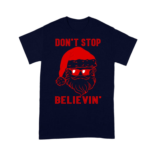 Don't Stop Believin' Funny Christmas Santa Gift Tee Shirt Gift For Christmas