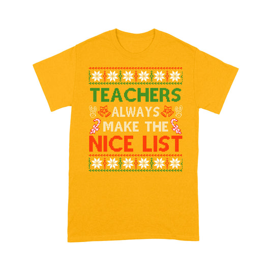 Teachers Always Make The Nice List Funny Christmas - Standard T-shirt Tee Shirt Gift For Christmas