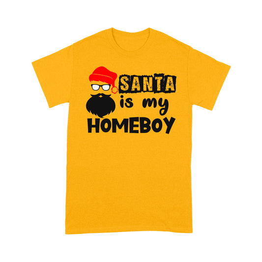 Santa Is My Homeboy Funny Christmas. - Standard T-shirt Tee Shirt Gift For Christmas