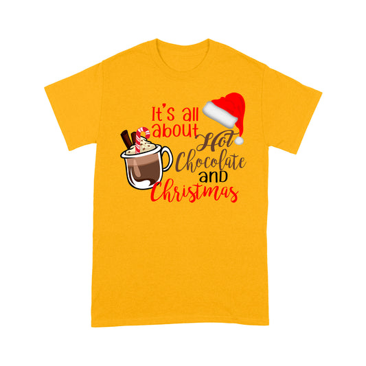 It's All About Hot Chocolate And Christmas Funny Gift Tee Shirt Gift For Christmas