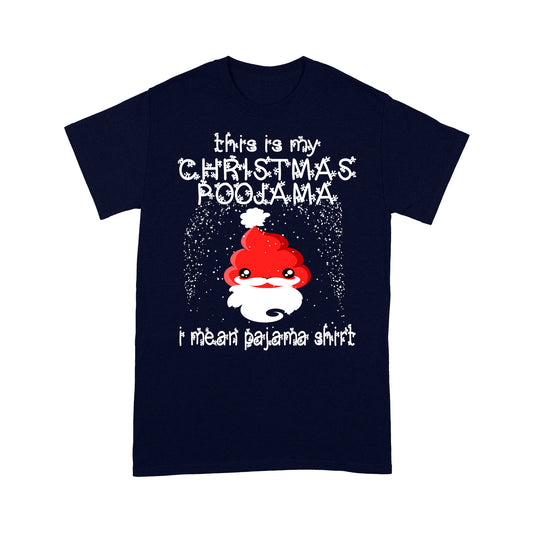 This Is My Christmas Poojama I Mean Pajama Shirt Funny Poop - Standard T-shirt Tee Shirt Gift For Christmas