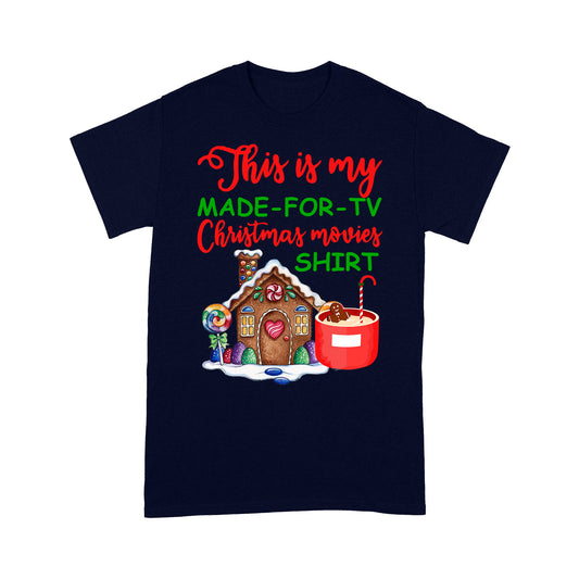 This Is My Made-For-TV Christmas Movies Funny Christmas - Standard T-shirt Tee Shirt Gift For Christmas