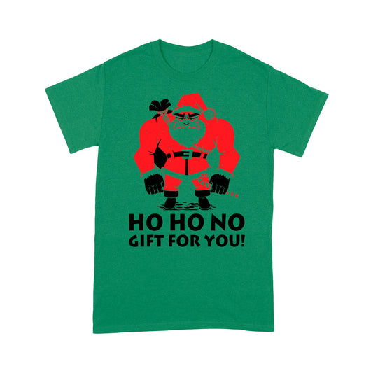 Funny Christmas Outfit - Ho Ho No Gift For You Bad Santa Tee Shirt Gift For Christmas