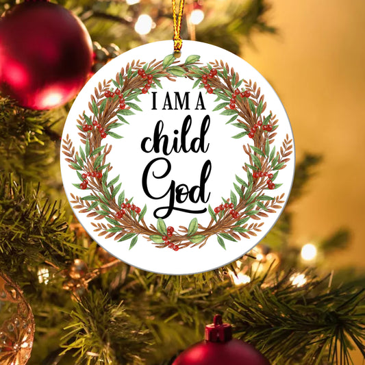 I am a Child of God Ceramic Ornament - Best gifts your whole family