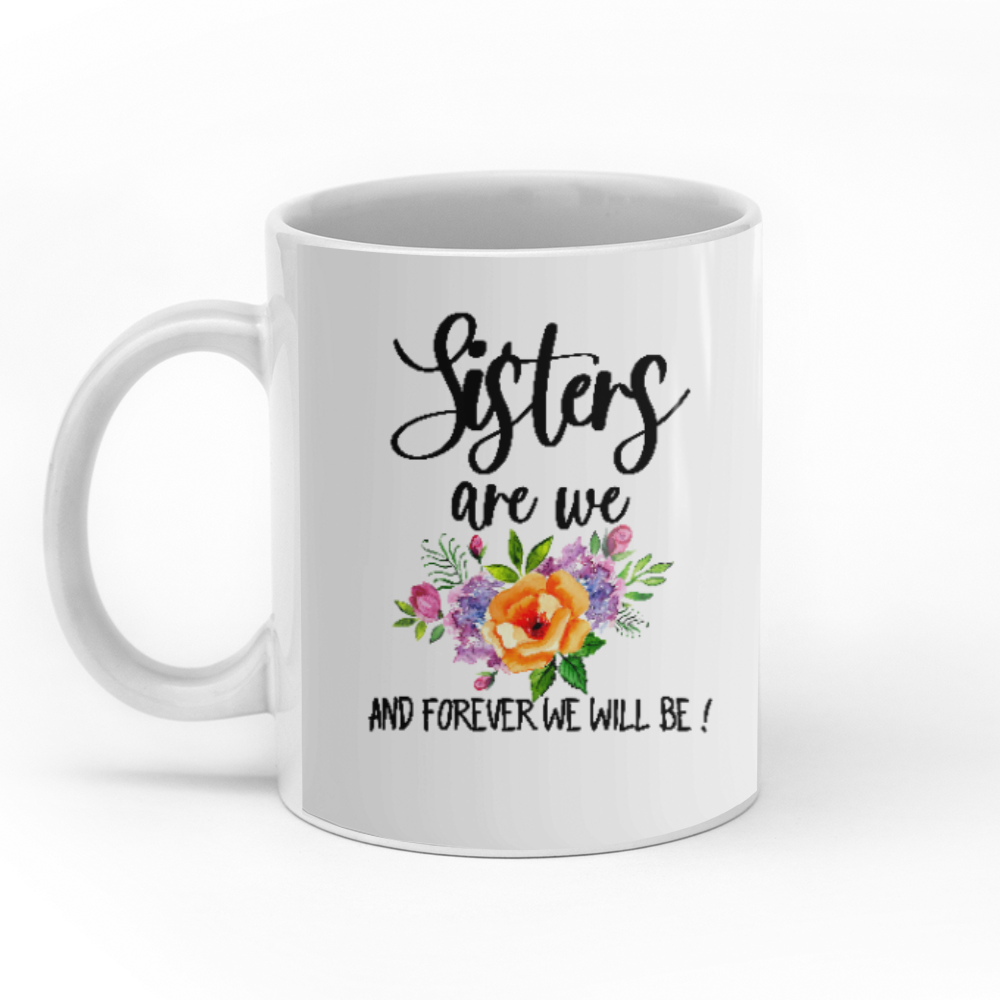 Sisters Are We And Forever We Will Be personalised gift customized mug coffee mugs gifts custom christmas mugs