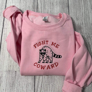 Fight Me Coward Embroidered Sweatshirt; Funny gift for her/him custom embroidery. Silly Valentines /Birthday gift