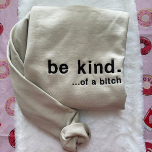 Be Kind. Of a B%*#+* Embroidered Sweatshirt- Y2K Style Embroidered Crewneck| unisex Sweatshirt- funny clothing- gifts -Silly - crewneck