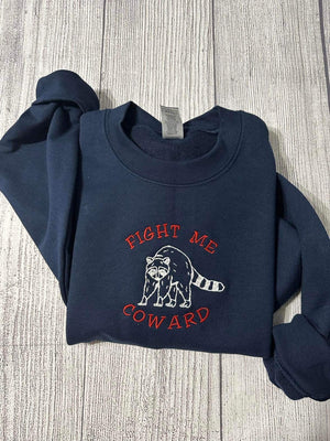 Fight Me Coward Embroidered Sweatshirt; Funny gift for her/him custom embroidery. Silly Valentines /Birthday gift