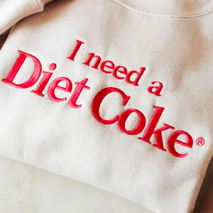 I Need A Diet Coke Embroidered Sweatshirt for Bestie, Custom Embroidered Diet Coke Shirt, Diet Coke Embroidery, Custom Coke Shirt, BFF Gift