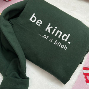 Be Kind. Of a B%*#+* Embroidered Sweatshirt- Y2K Style Embroidered Crewneck| unisex Sweatshirt- funny clothing- gifts -Silly - crewneck