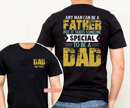 Any Man Can be a Father But It Takes Someone Special To be a Dad Shirt, Fathers Day Shirt, Happy Fathers Day, First Fathers Day Gift shirt