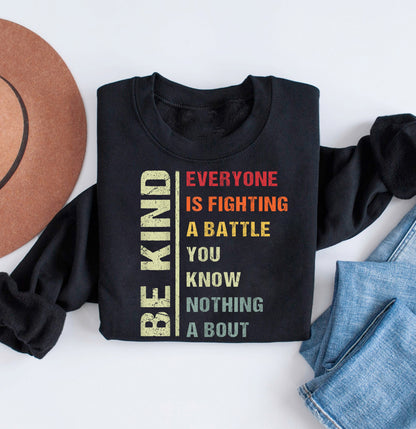 Be Kind Everyone You Meet is Fighting A Battle You Know Nothing About Shirt, Kindness Shirt, Cute Inspirational Shirt, Positivity Shirt