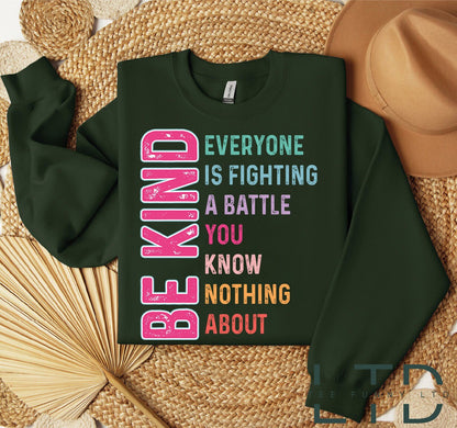 Be Kind Everyone You Meet is Fighting A Battle You Know Nothing About Shirt, Kindness Shirt,Cute Inspirational Shirt,  Positivity Shirt