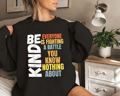 Vær venlig Alle, du møder, kæmper en kamp, ​​du ikke ved noget om skjorte, venlighedsskjorte, sød inspirerende skjorte, positivitetsskjorte