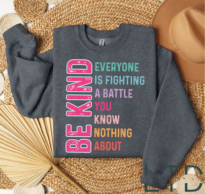 Be Kind Everyone You Meet is Fighting A Battle You Know Nothing About Shirt, Kindness Shirt,Cute Inspirational Shirt,  Positivity Shirt