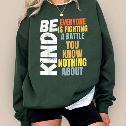 Vær venlig Alle, du møder, kæmper en kamp, ​​du ikke ved noget om skjorte, venlighedsskjorte, sød inspirerende skjorte, positivitetsskjorte