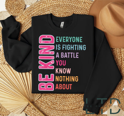 Be Kind Everyone You Meet is Fighting A Battle You Know Nothing About Shirt, Kindness Shirt,Cute Inspirational Shirt,  Positivity Shirt