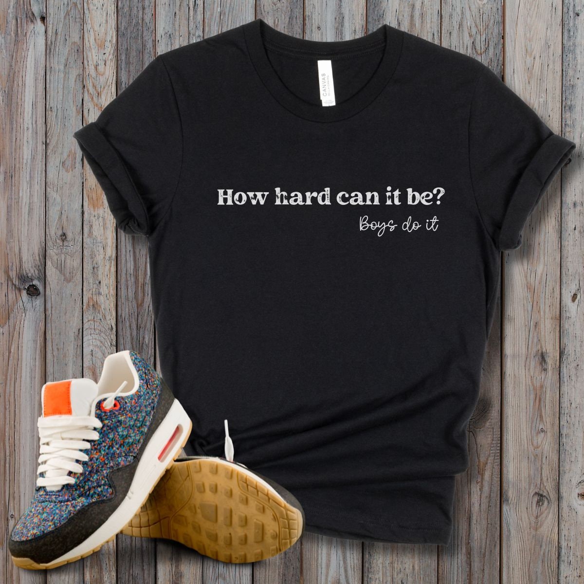 Boys Do it Tee Shirt How Hard Can it Be Shirt TikTok Meme Boys Do it Shirt Funny Viral Shirt Feminist Shirt for Women Girls Unisex Plus Size