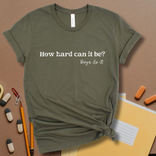 Boys Do it Tee Shirt How Hard Can it Be Shirt TikTok Meme Boys Do it Shirt Funny Viral Shirt Feminist Shirt for Women Girls Unisex Plus Size
