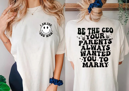 Be The CEO Your Parents Always Wanted You To Marry Shirt, Be The CEO Shirt, Inspirational Shirt, Empowerment Shirt, Feminist Shirt, Mom Tee