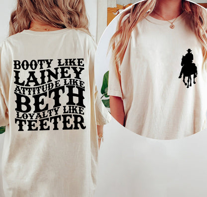 Booty Like Lainey Funny Girl T-shirt, Humorous Attitude Like Beth Tee, Loyalty Like Teeter Shirt, Motivational Quotes Shirt, Howdy Vibes Tee